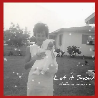 Let It Snow by Stefanie LeBarre