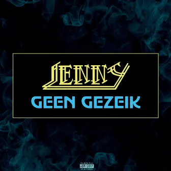 Geen Gezeik by Lenny