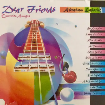 Dear Friends, Queridos Amigos by Abraham Laboriel