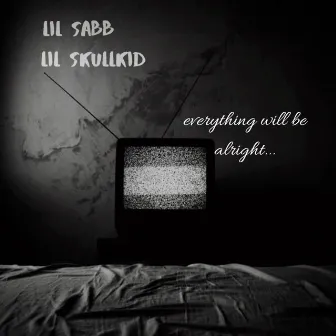 Everything Will Be Alright by Lil Sabb