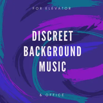 Discreet Background Music: Soothing Instrumentals for Elevator & Office by Sean Clear