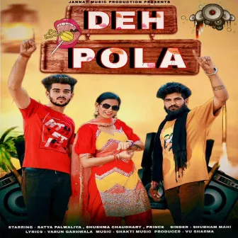 Deh Pola by Shubham Mahi