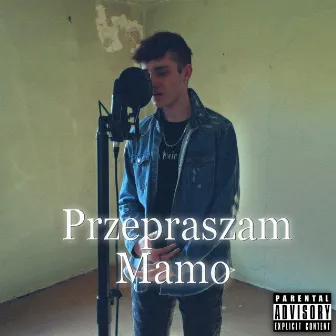 Przepraszam Mamo... by MtZ