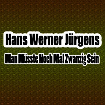 Man müsste noch mal zwanzig sein by Hans Werner Jürgens