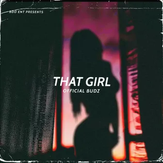 That Girl by OFFICIAL BUDZ