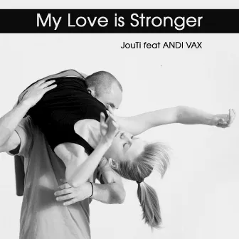 My Love Is Stronger by Andi Vax