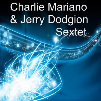 Charlie Mariano & Jerry Dodgion Sextet by Charlie Mariano