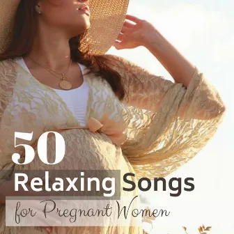 50 Relaxing Songs for Pregnant Women - Peaceful Pregnancy Music for Expecting a Baby by Unknown Artist