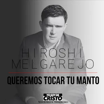 Queremos Tocar Tu Manto by Hiroshi Melgarejo