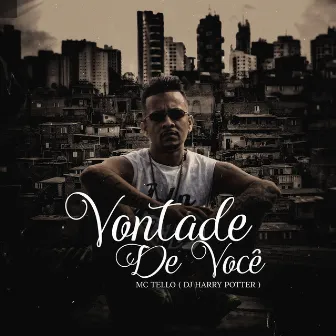 Vontade de Você by Mc Téllo