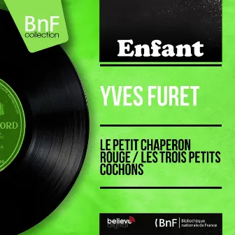 Le petit chaperon rouge / Les trois petits cochons (Mono Version) by Yves Furet