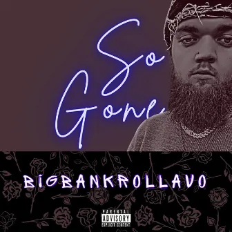 So Gone by BigBankrollAVO