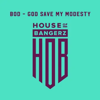 God Save My Modesty by BOD