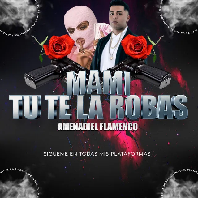 Mami Tu Te la Robas