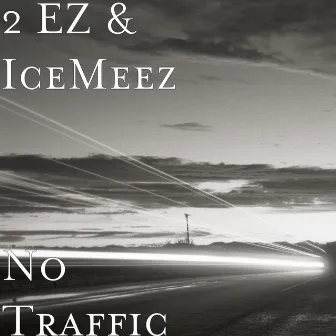 No Traffic by 2 EZ