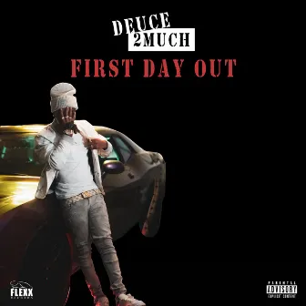 First Day Out by Deuce 2much