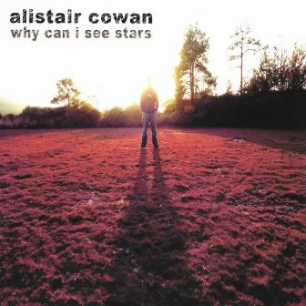 Why Can I See Stars (Remaster) by Alistair Cowan