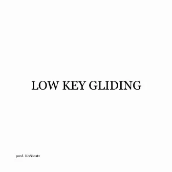 Low Key Gliding by K08beatz