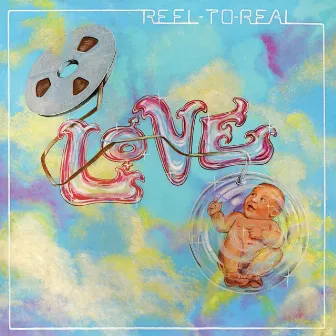 Reel to Real (Deluxe Version) by Love