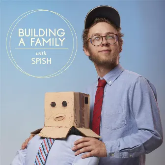 Building a Family by Spish