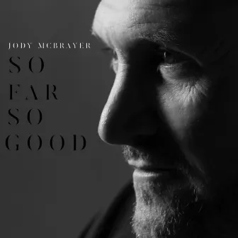 So Far, So Good by Jody McBrayer