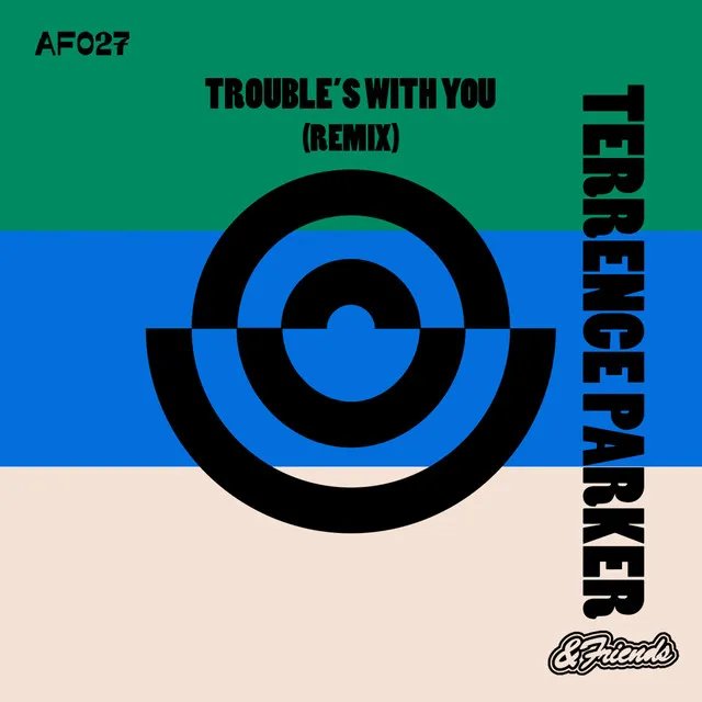 Trouble's with You - Terrence Parker Remix