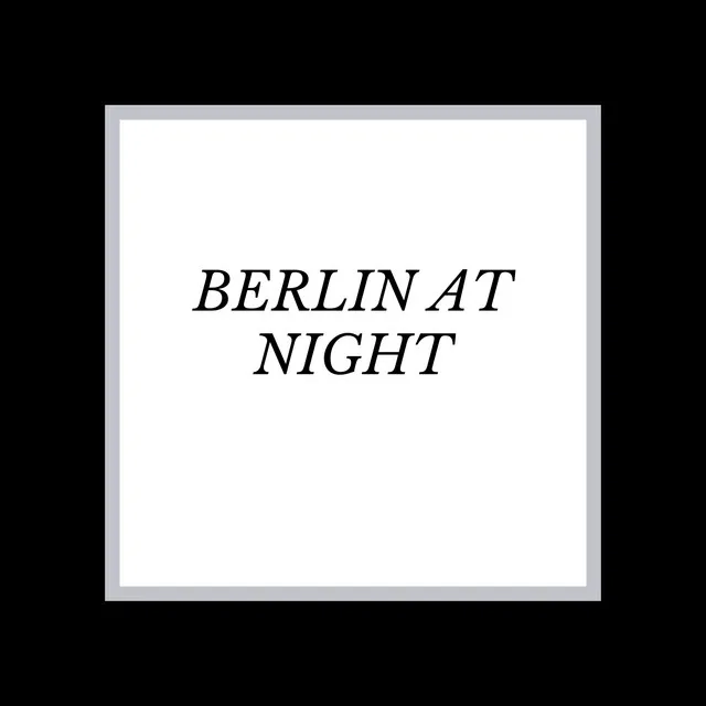 Berlin at Night - Remix