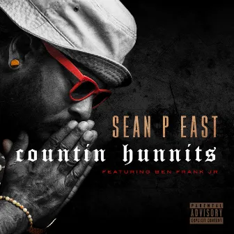 Countin' Hunnits (feat. Ben Frank Jr.) by Sean P East