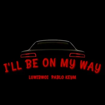 I'll be on my way by Pablo Keym