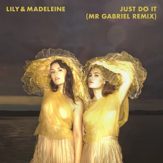 Just Do It (Mr Gabriel Remix) by Lily & Madeleine