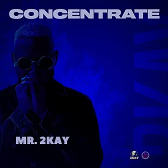 Concentrate by Mr. 2Kay