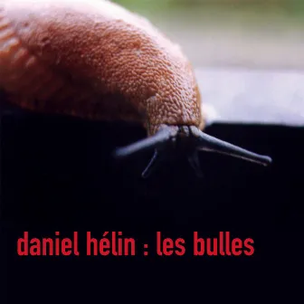 Les bulles by Daniel Hélin