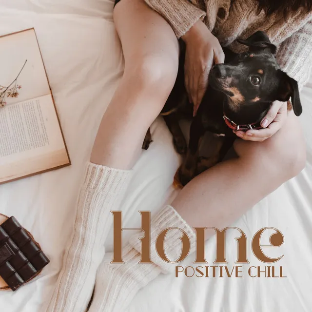 Home Positive Chill - Deep Rest, Chill Out, Free Time, Positive Attitude