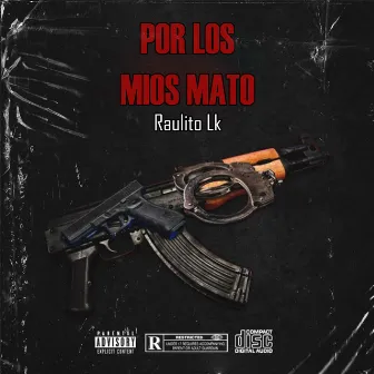 Por los mios Mato by Raulito Lk