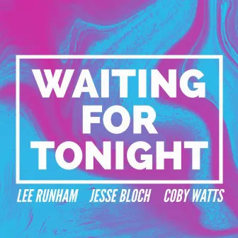 Waiting For Tonight by Coby Watts