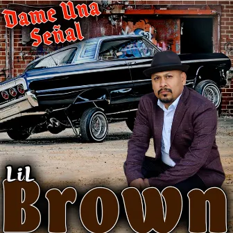 Dame Una Señal by Lil Brown