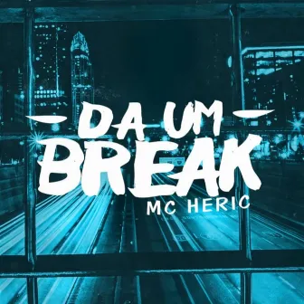 Da um Breack by MC Heric