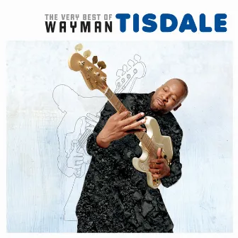 The Very Best of Wayman Tisdale by Wayman Tisdale