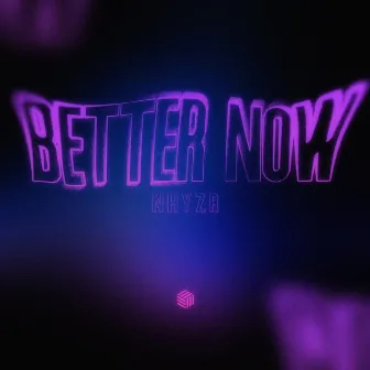 Better Now by NHYZR