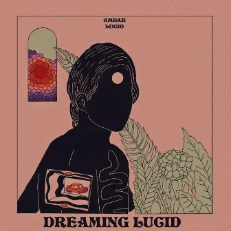 Dreaming Lucid by Ambar Lucid