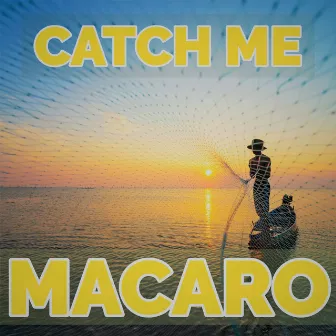 Catch Me by Macaro