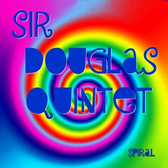 Spiral by Sir Douglas Quintet