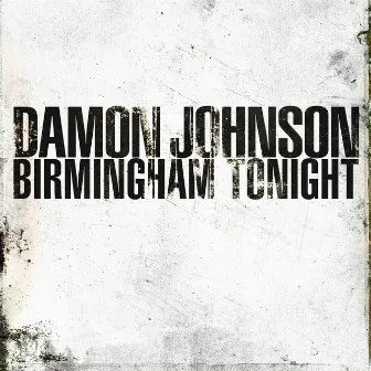 Birmingham Tonight by Damon Johnson