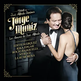 Jorge Muñiz Los Amores De José Alfredo (Tributo A Jose Alfredo Jiménez) by Jorge Muñiz