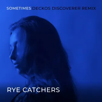 Sometimes by Rye Catchers