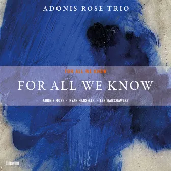 For All We Know by Adonis Rose