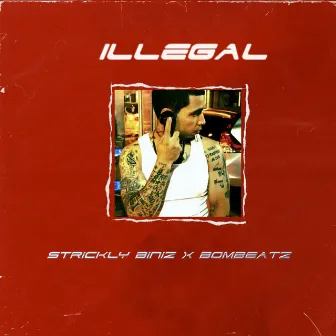 Illegal by Strickly Biniz