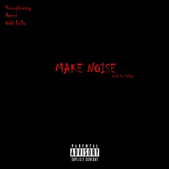 Make Noise by Youngbumpy