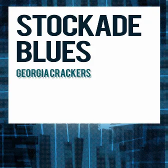 Stockade Blues by Georgia Crackers