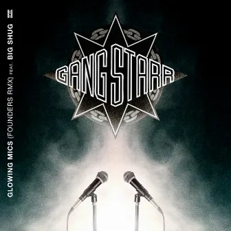 Glowing Mics (Founders RMX) by Gang Starr